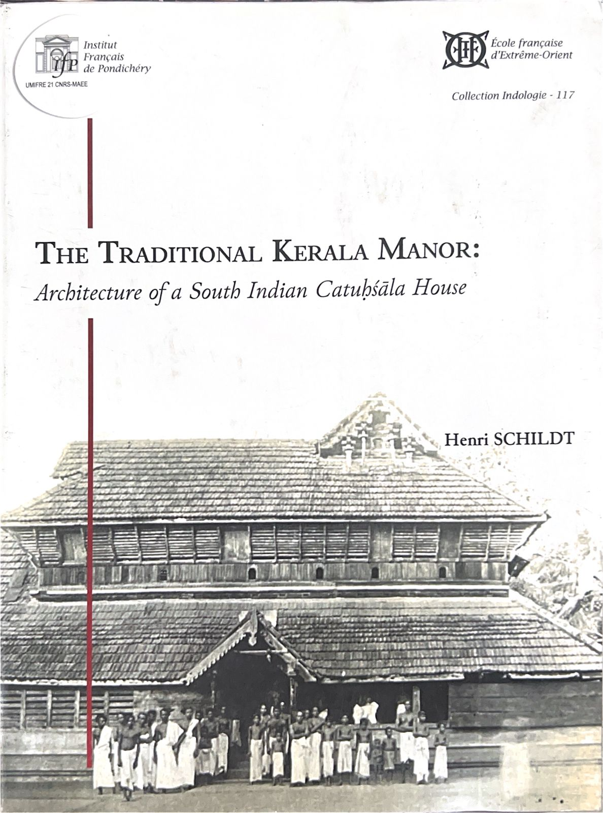 Book cover of The Traditional Kerala Manor - Architecture of a South Indian Catuhsala House by Henri Schildt